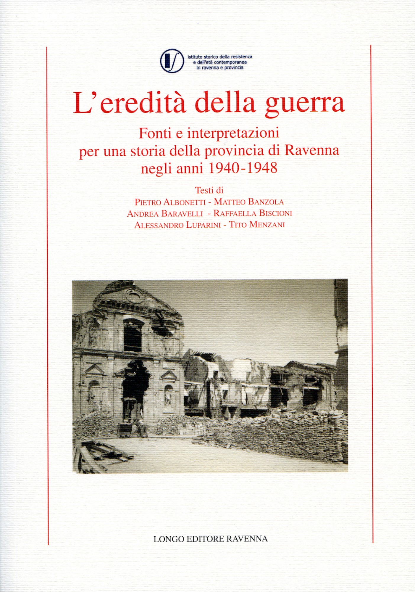 L’eredità della guerra. Fonti e interpretazioni per una storia della provincia di Ravenna negli anni 1940-1948