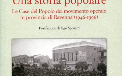 Una storia popolare. Le case del Popolo del movimento operaio in provincia di Ravenna (1946-1996)