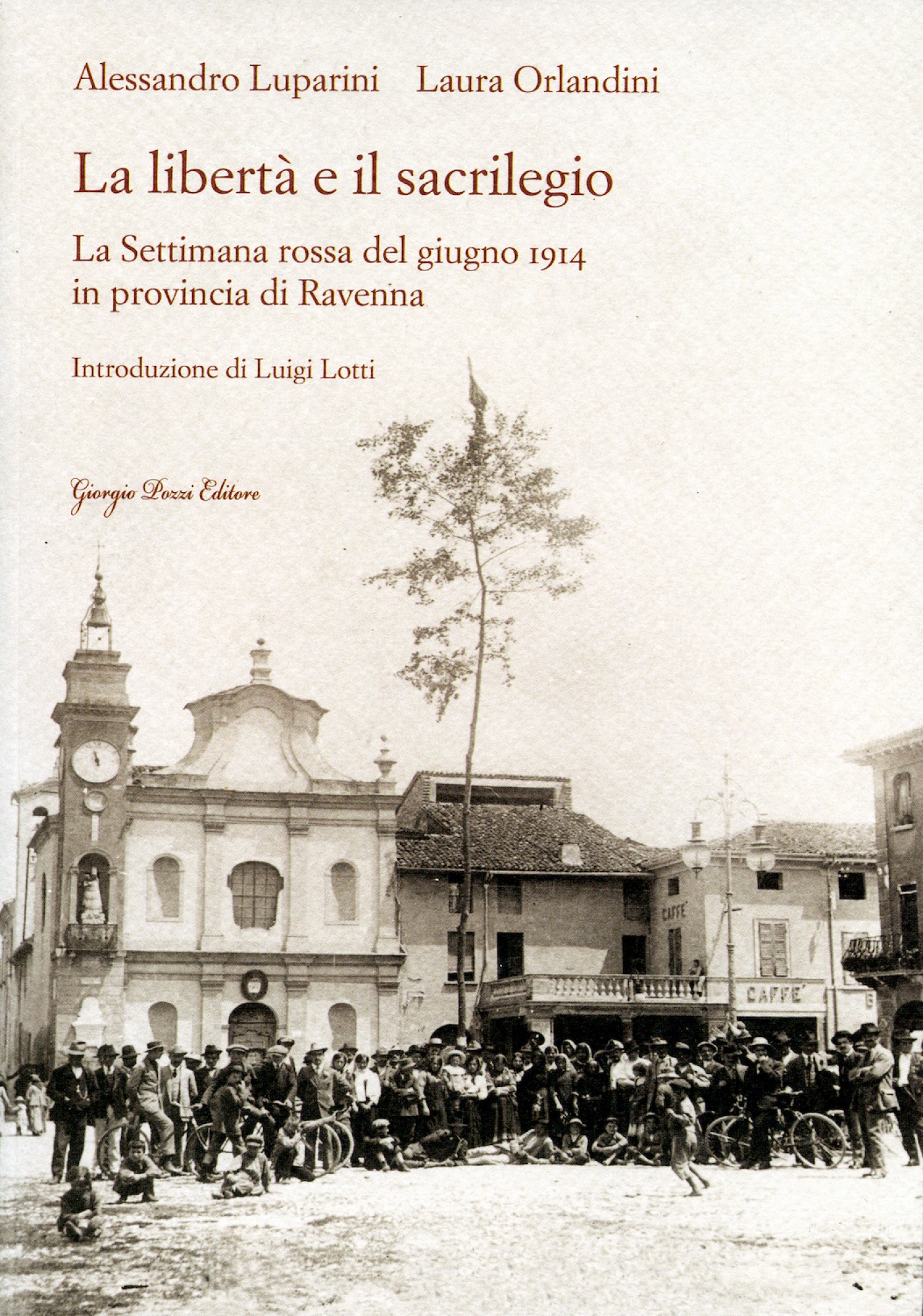 La libertà e il sacrilegio. La Settimana rossa del giugno 1914 in provincia di Ravenna
