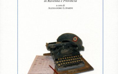 Carte di resistenza e di liberazione. Dall’archivio dell’Istituto Storico della Resistenza e dell’Età Contemporanea in Ravenna e provincia
