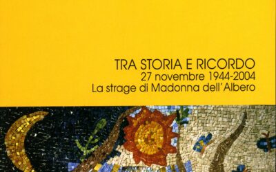Tra storia e ricordo 27 novembre 1944-2004. La strage di Madonna dell’Albero